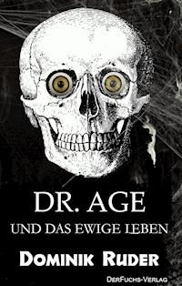 Dr. Age und das ewige Leben - Dominik Ruder - E-Book