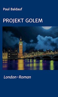Projekt Golem - Paul Baldauf - E-Book
