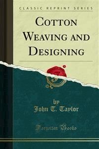 Cotton Weaving and Designing - John T. Taylor - E-Book