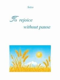 To rejoice without pause - Satya - E-Book