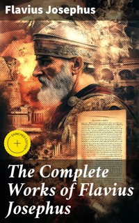 The Complete Works of Flavius Josephus - Flavius Josephus - E-Book
