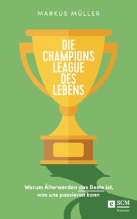 Die Champions League des Lebens - Markus Müller - E-Book