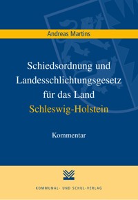 Schiedsordnung und Landesschlichtungsgesetz für das Land Schleswig-Holstein - Andreas Martins - E-Book