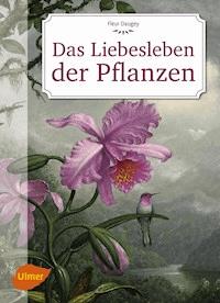 Das Liebesleben der Pflanzen - Fleur Daugey - E-Book