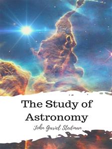 The Study of Astronomy - John Gariel Stedman - E-Book
