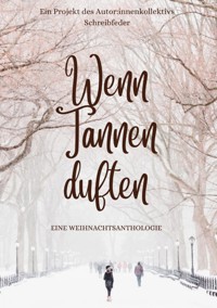 Wenn Tannen duften - Autor:innenkollektiv Schreibfeder - E-Book