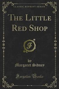 The Little Red Shop - Margaret Sidney - E-Book