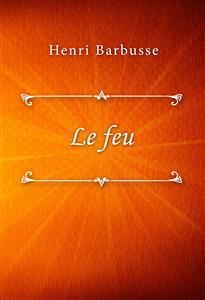 Le feu - Henri Barbusse - E-Book