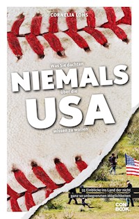 Was Sie dachten, NIEMALS über die USA wissen zu wollen - Cornelia Lohs - E-Book