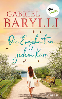 Die Ewigkeit in jedem Kuss - Gabriel Barylli - E-Book