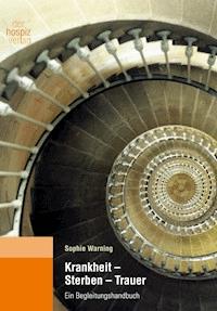 Krankheit-Sterben-Trauer - Sophie Warning - E-Book