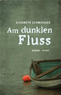 Am dunklen Fluss - Elisabeth Schmidauer - E-Book