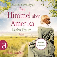 Der Himmel über Amerika - Leahs Traum - Die Amish-Saga, Band 3 (Ungekürzt) - Karin Seemayer - Hörbuch