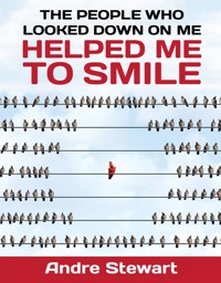 The people who looked down on me helped me to smile - Andre Stewart - E-Book
