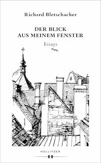 Der Blick aus meinem Fenster - Richard Bletschacher - E-Book