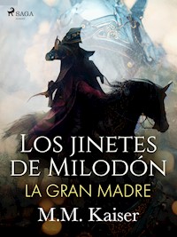 Los jinetes de Milodón. La gran madre - M.M. Kaiser - E-Book