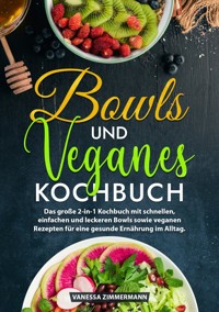 Bowls und Veganes Kochbuch - Vanessa Zimmermann - E-Book