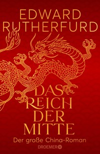 Das Reich der Mitte - Edward Rutherfurd - E-Book