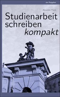 Studienarbeit schreiben - Alexander Florin - E-Book