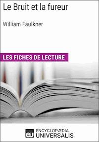 Le Bruit et la fureur de William Faulkner - Encyclopaedia Universalis - E-Book
