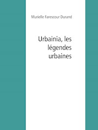 Urbainia, les légendes urbaines - Murielle Farescour Durand - E-Book