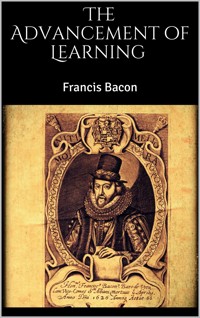 The Advancement of Learning - Francis Bacon - E-Book