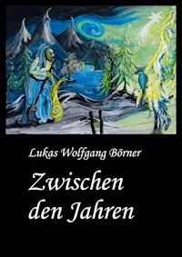Zwischen den Jahren - Lukas Wolfgang Börner - E-Book