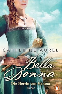 Bella Donna. Die Herrin von Mantua - Catherine Aurel - E-Book