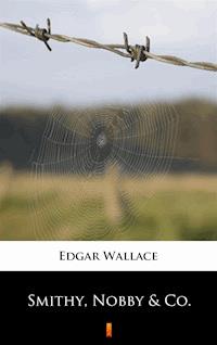 Smithy, Nobby & Co. - Edgar Wallace - E-Book