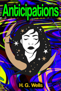 Anticipations - H G Wells - E-Book