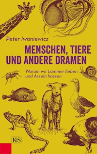 Menschen, Tiere und andere Dramen - Peter Iwaniewicz - E-Book