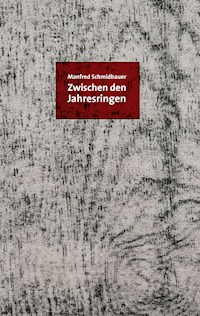 Zwischen den Jahresringen - Manfred Schmidbauer - E-Book
