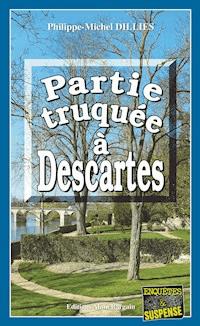 Partie truquée à Descartes - Philippe-Michel Dillies - E-Book