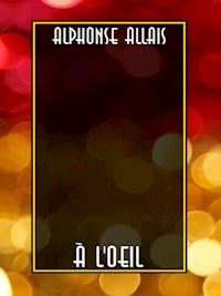 À l'oeil - Alphonse Allais - E-Book