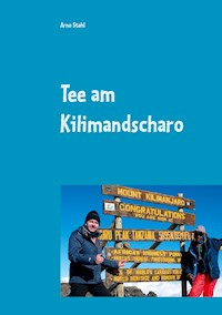 Tee am Kilimandscharo - Arno Stahl - E-Book