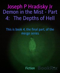 Demon in the Mist - Part 4:   The Depths of Hell - Joseph P Hradisky Jr - E-Book