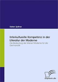Interkulturelle Kompetenz in der Literatur der Moderne - Kirsten Spillner - E-Book