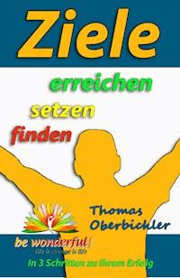 Ziele erreichen - setzen - finden - Thomas Oberbichler - E-Book
