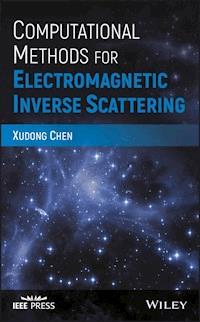 Computational Methods for Electromagnetic Inverse Scattering - Xudong Chen - E-Book