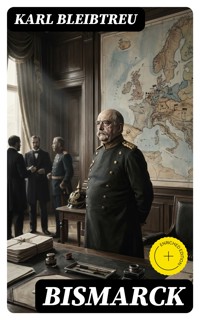 Bismarck - Karl Bleibtreu - E-Book