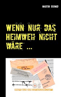 Wenn nur das Heimweh nicht wäre ... - Martin Schmid - E-Book