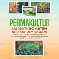Permakultur im Naturgarten und auf dem Balkon - Wolfgang Sonnscheidt - E-Book + Hörbuch