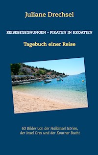Reisebegegnungen - Piraten in Kroatien - Juliane Drechsel - E-Book