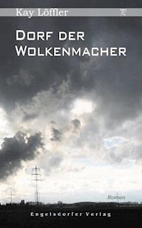 Dorf der Wolkenmacher - Kay Löffler - E-Book