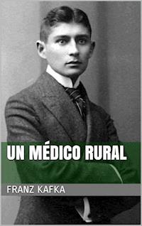 Un médico rural - Franz  kafka - E-Book