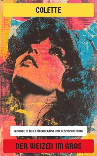 Der Weizen im Gras - Colette - E-Book