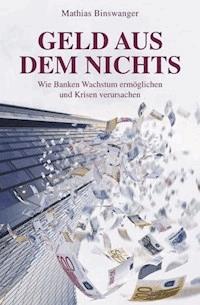 Geld aus dem Nichts - Mathias Binswanger - E-Book