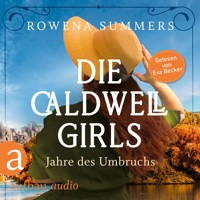Die Caldwell Girls - Jahre des Umbruchs - Die große Caldwell Saga, Band 1 (Ungekürzt) - Rowena Summers - Hörbuch
