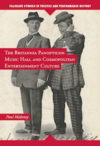 The Britannia Panopticon Music Hall and Cosmopolitan Entertainment Culture - Paul Maloney - E-Book