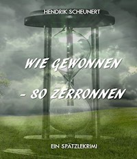 Wie gewonnen - so zerronnen - Hendrik Scheunert - E-Book